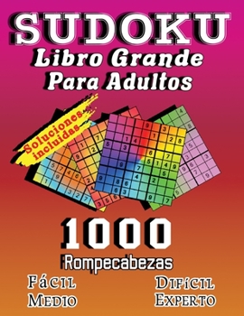 SUDOKU Libro Grando Para Adultos, Soluciones Incluidas, 1000 Rompecabezas F�cil Medio Dif�cil Experto: 9x9 Cl�sico Puzzle, Todos Los Niveles, Juegos De L�gica Para Adultos, Regalo Perfecto Para los Am