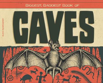 Biggest, Baddest Book of Caves - Book  of the Biggest, Baddest Books