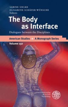 Hardcover The Body as Interface: Dialogues Between the Disciplines Book