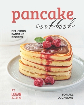 Paperback Pancake Cookbook: Delicious Pancake Recipes for All Occasions Book