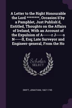 Paperback A Letter to the Right Honourable the Lord ********, Occasion'd by a Pamphlet, Just Publish'd, Entitled, Thoughts on the Affairs of Ireland, With an Ac Book