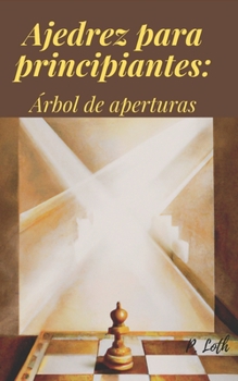 Paperback Ajedrez para principiantes: Árbol de aperturas [Spanish] Book