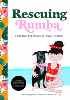 Hardcover Rescuing Rumba: A Tale about Dog Rescue and Forever Friendship Book