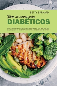El Libro de Cocina Para Diabéticos: Recetas Saludables Y Deliciosas de la Dieta Para Diabéticos Para Una Comida Equilibrada