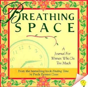 Paperback Breathing Space: A Finding Time Journal for Women Who Do Too Much Book