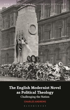 Hardcover The English Modernist Novel as Political Theology: Challenging the Nation Book