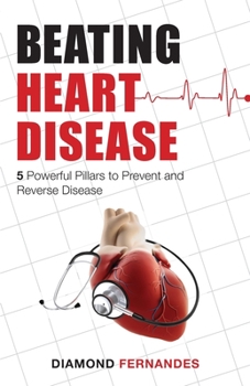 Paperback Beating Heart Disease: 5 Powerful Pillars to Prevent and Reverse Heart Disease Book