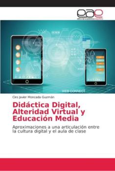 Paperback Didáctica Digital, Alteridad Virtual y Educación Media [Spanish] Book