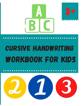 Paperback Cursive Handwriting Workbook for Kids: 3 in 1 Writing Alphabet and Words, Trace the Number, Coloring Shapes. Begining Cursive for Children. Book