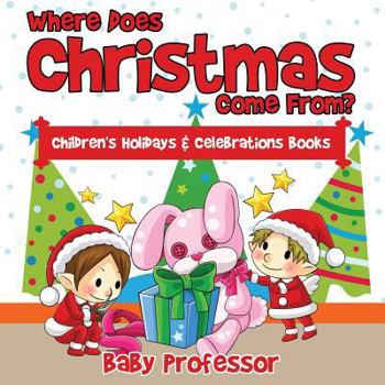 Paperback Where Does Christmas Come From? Children's Holidays & Celebrations Books Book