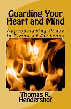 Guarding Your Heart and Mind: Appropriating Peace in Times of Distress