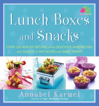 Hardcover Lunch Boxes and Snacks: Over 120 Healthy Recipes, from Delicious Sandwiches and Salads to Hot Soups and Sweet Treats Book