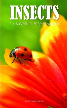 Insects 5 x 8 Weekly 2020 Planner: One Year Calendar