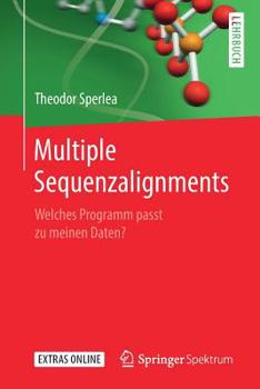 Paperback Multiple Sequenzalignments: Welches Programm Passt Zu Meinen Daten? [German] Book