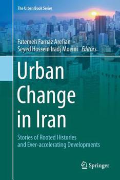 Urban Change in Iran: Stories of Rooted Histories and Ever-accelerating Developments - Book  of the Urban Book Series