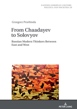 Hardcover From Chaadayev to Solovyov: Russian Modern Thinkers Between East and West Book