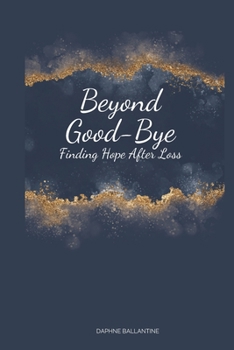 Paperback Beyond Good-Bye: Finding Hope After Loss Book