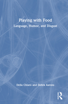 Hardcover Playing with Food: Language, Humor, and Disgust Book