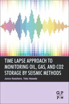 Paperback Time Lapse Approach to Monitoring Oil, Gas, and CO2 Storage by Seismic Methods Book