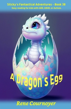 A Dragon's Egg: Book 38 (Sticky's Fantastical Adventures)