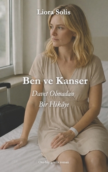 Paperback Ben ve Kanser: Davet Olmadan Bir Hikâye [German] Book