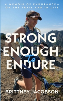 Paperback Strong Enough to Endure: An Endurance Memoir--On the Trail and in Life Book