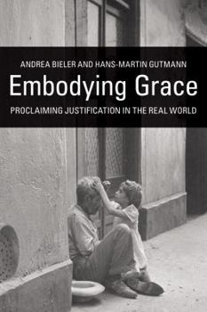 Paperback Embodying Grace: Proclaiming Justification in the Real World Book