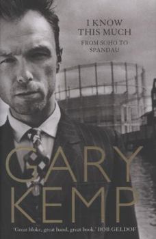 Hardcover I Know This Much: From Soho to Spandau. Gary Kemp Book