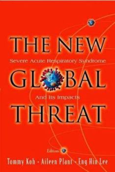 Paperback New Global Threat, The: Severe Acute Respiratory Syndrome and Its Impacts Book