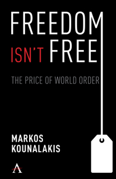 Hardcover Freedom Isn't Free: The Conflicts and Costs for World Order and National Interests Book