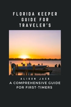 Paperback Florida Keeper Guide for Traveler's: A Comprehensive Guide for First-Timers Book