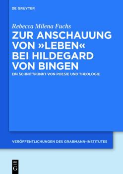 Hardcover Zur Anschauung Von Leben Bei Hildegard Von Bingen: Ein Schnittpunkt Von Poesie Und Theologie [German] Book
