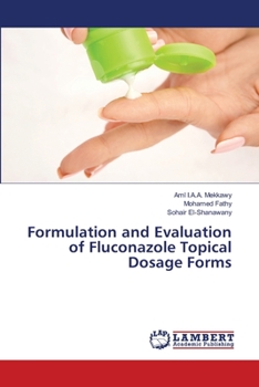 Paperback Formulation and Evaluation of Fluconazole Topical Dosage Forms Book