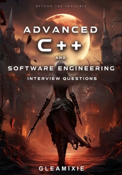 Paperback Advanced C++ and Software Engineering Interview Questions: Beyond The Invisible Book