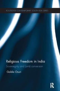 Paperback Religious Freedom in India: Sovereignty and (Anti) Conversion Book