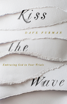 Paperback Kiss the Wave: Embracing God in Your Trials Book