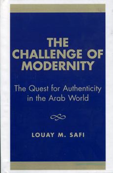 Hardcover The Challenge of Modernity: The Quest for Authenticity in the Arab World Book