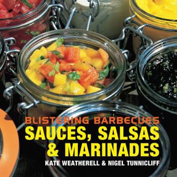 Hardcover Blistering Barbecues: Sauces, Salsas and Marinades: Sauces, Salsas and Marinades Book