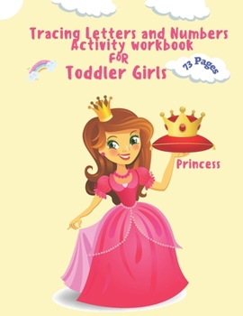 Paperback Tracing Letters and numbers Activity workbook for Toddler Girls Princess: Learn to write Pencil control book for kindergarten kids Book