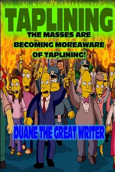 Paperback Taplining the Masses Are Becoming Moreaware of Taplining Book