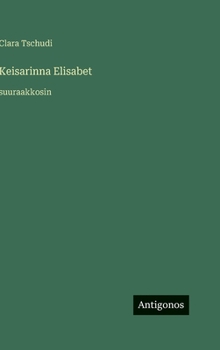 Keisarinna Elisabet: suuraakkosin (Finnish Edition)