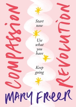 Paperback Compassion Revolution: Start now. Use what you have. Keep going Book