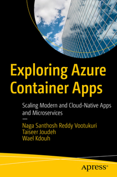 Paperback Exploring Azure Container Apps: Scaling Modern and Cloud-Native Apps and Microservices Book