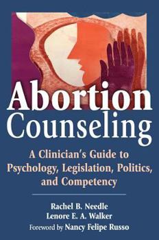 Paperback Abortion Counseling: A Clinician's Guide to Psychology, Legislation, Politics, and Competency Book