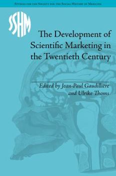 Hardcover The Development of Scientific Marketing in the Twentieth Century: Research for Sales in the Pharmaceutical Industry Book