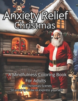 Paperback Anxiety Relief Christmas Coloring Book: This exquisite book is a sanctuary for your mind, featuring 50 unique illustrations of Christmas scenes. Exper Book