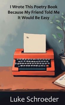 Paperback I Wrote this Poetry Book Because My Friend Told Me It Would Be Easy Book