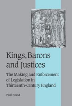 Hardcover Kings, Barons and Justices: The Making and Enforcement of Legislation in Thirteenth-Century England Book