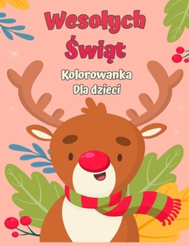 Paperback Kolorowanka Wesolych &#346;wi&#261;t dla dzieci 4-8: Zabawna kolorystyka z Santa Claus, Renifer, Snowmen i wiele wi&#281;cej [Polish] Book