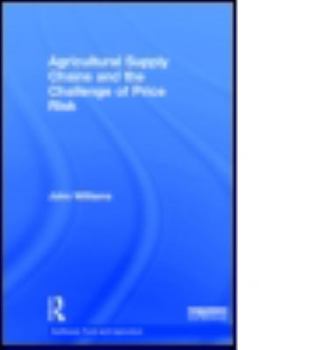 Hardcover Agricultural Supply Chains and the Challenge of Price Risk Book